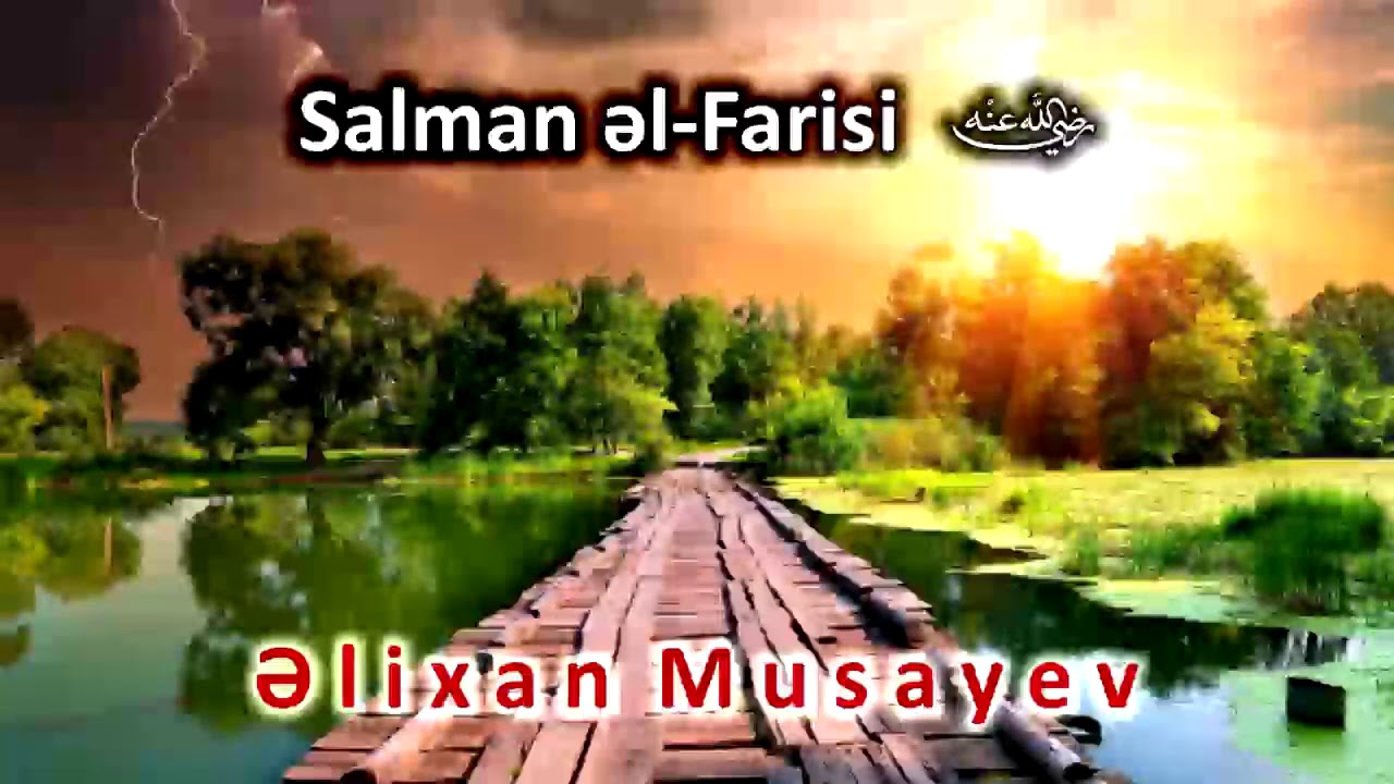 Əlixan Musayev - Salman əl-Farisi (radıyallahu anhu)