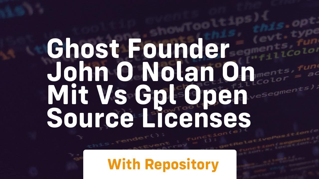 Ghost founder john o nolan on mit vs gpl open source licenses