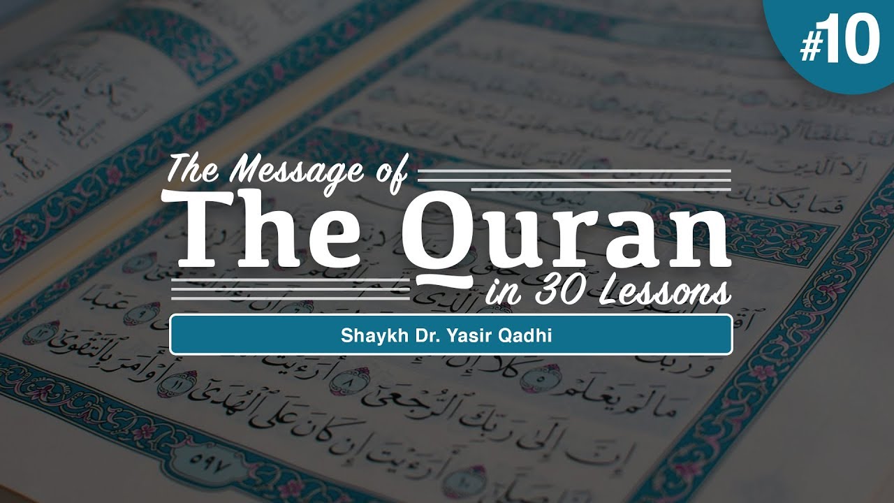 The Message of The Quran - Part 10: Surah Yūnus & Surah Hūd | Shaykh Dr. Yasir Qadhi