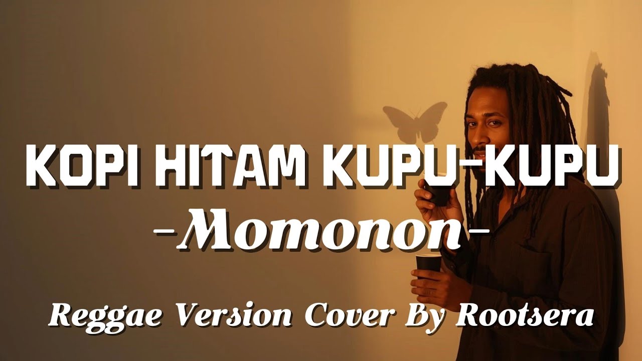 KOPI HITAM KUPU KUPU &ndash; MOMONON | Reggae Cover by ROOTSERA