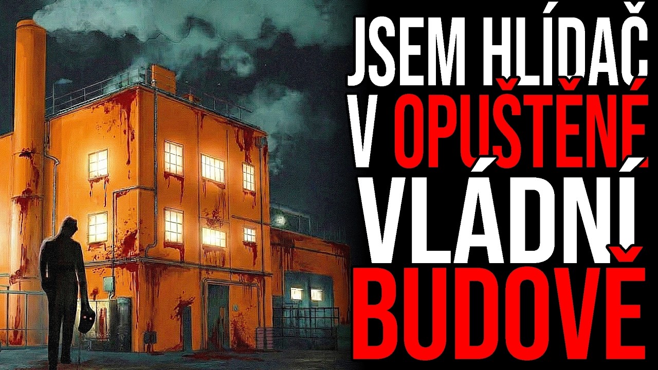 JSEM HLÍDAČ V OPUŠTĚNÉ VLÁDNÍ BUDOVĚ | CREEPYPASTA [CZ]