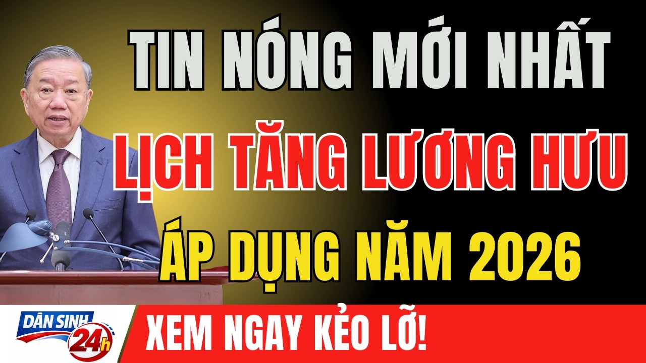 TIN MỚI 2026: Cập Nhật Lịch Tăng Lương Hưu Mới Nhất – Khi Nào Bắt Đầu Điều Chỉnh?