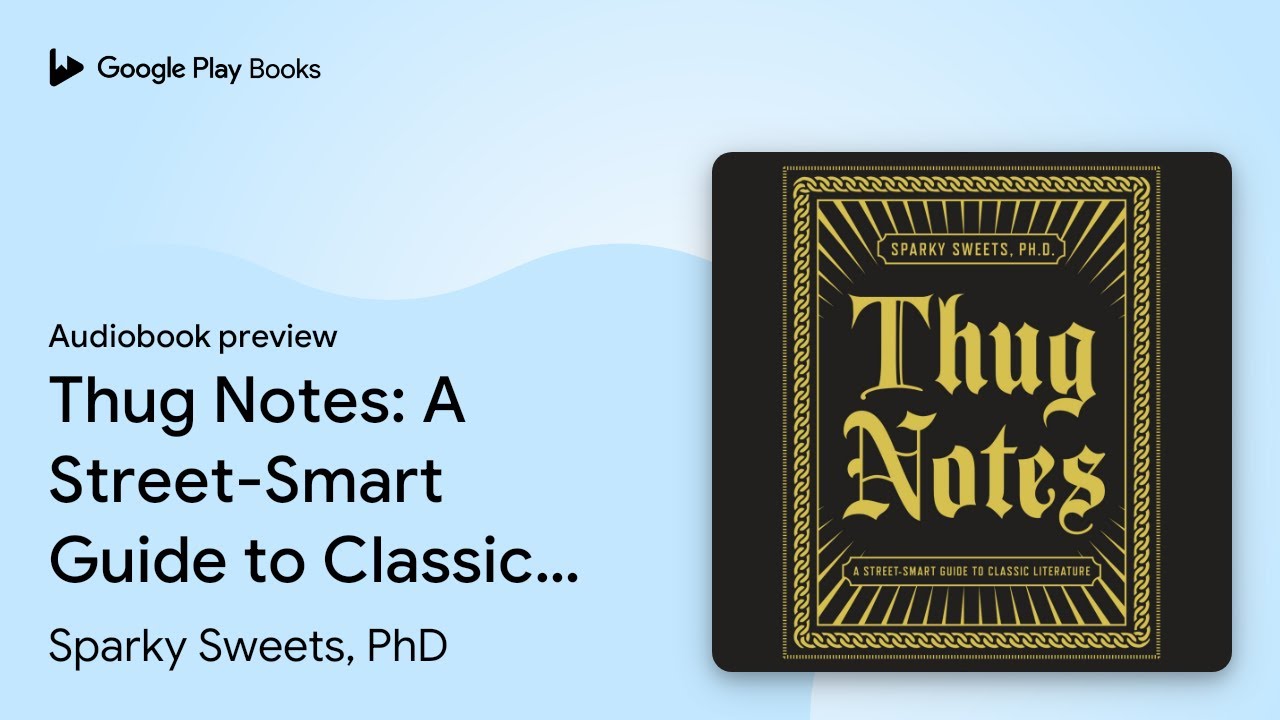 Thug Notes: A Street-Smart Guide to Classic&hellip; by Sparky Sweets, PhD &middot; Audiobook preview