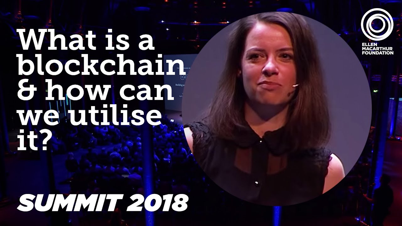 What Is a Blockchain & How Can it Help a Circular Economy? Jessi Baker Discusses | Summit 2018