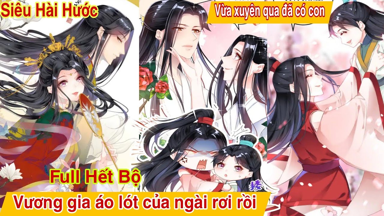 Full hết bộ💥Vừa xuyên qua đã có con Vương gia áo lót của ngài rơi rồi//Review truyện tranh ngôn tình
