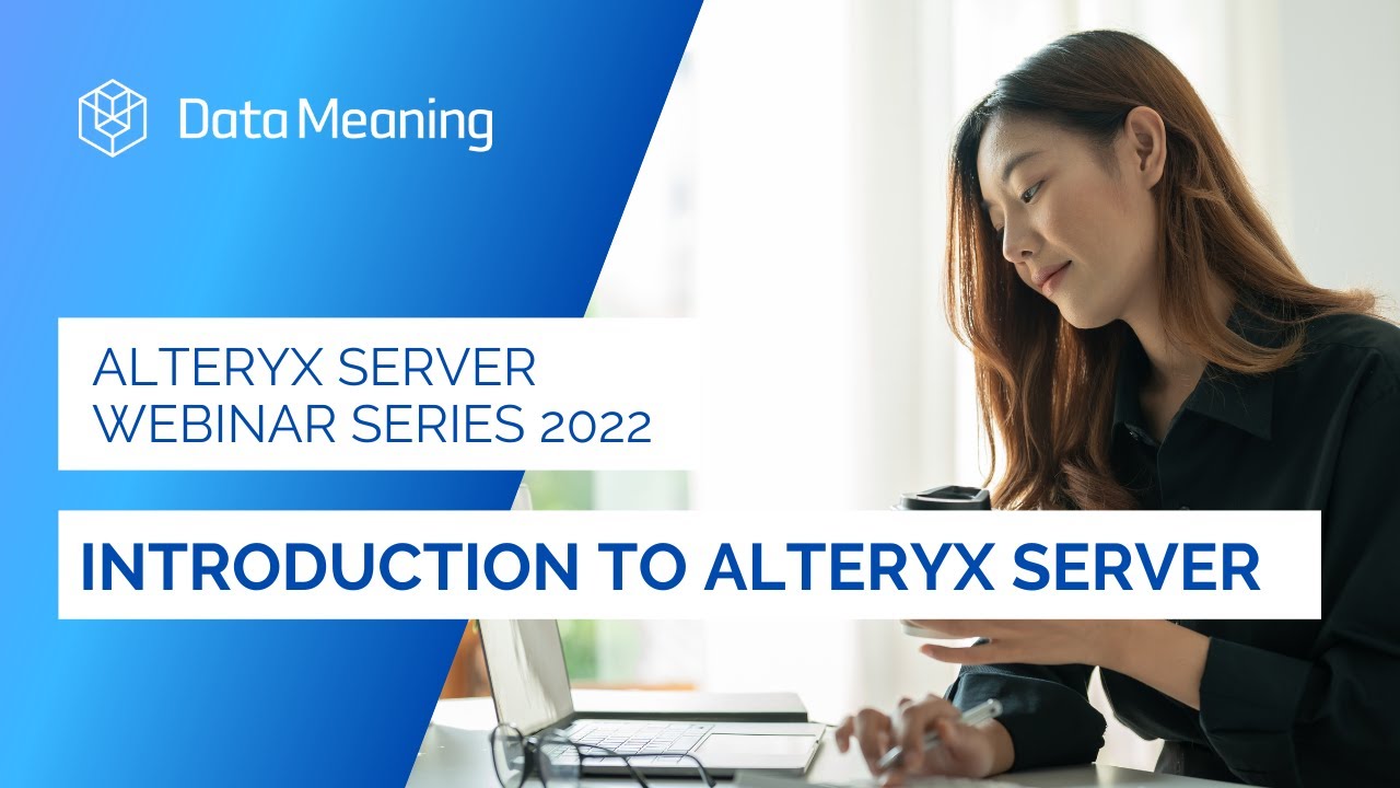 Alteryx Server Series 2022: Introduction to Alteryx Server