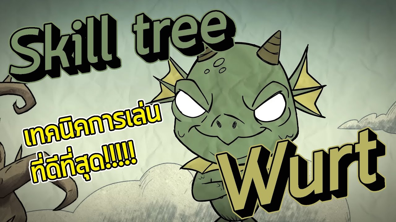Don't starve together : Wurt skill tree และบทสรุปการเล่นที่ดีที่สุดดดดดดดดด