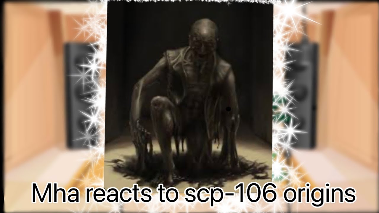 Mha reacts to scp-106 origins (season 3, Ep 1 scp106) {My Au}