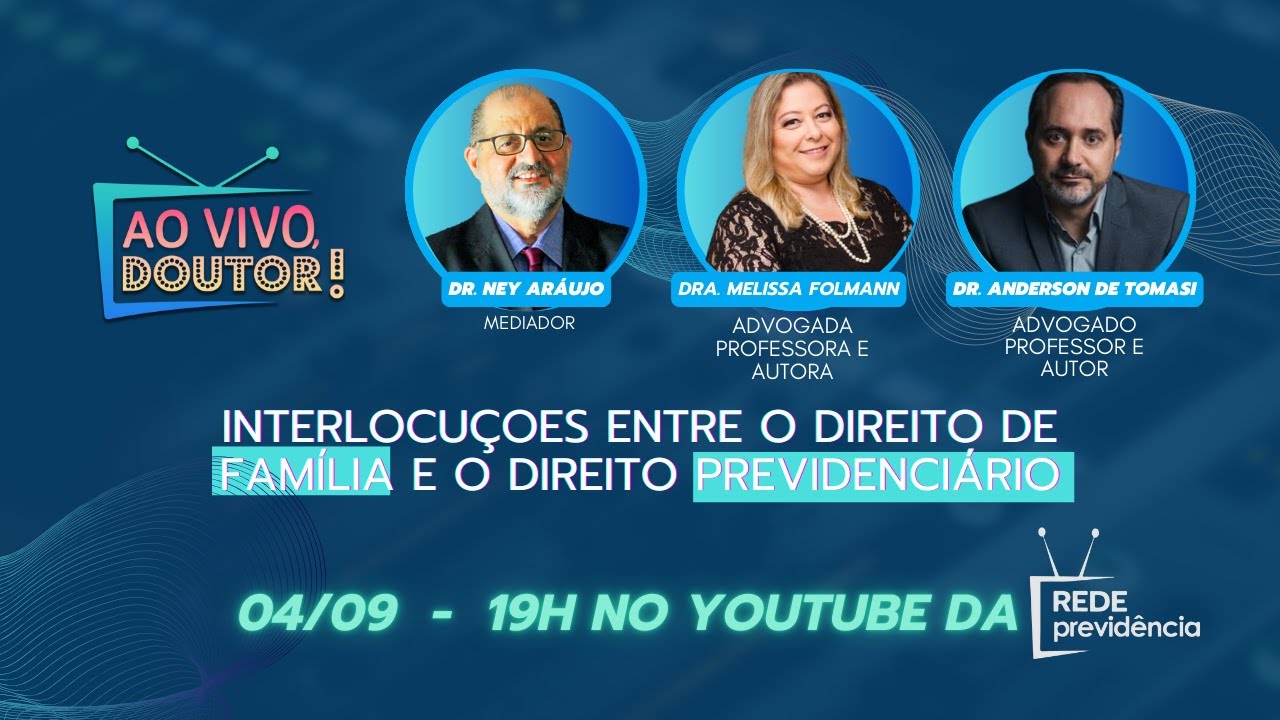 INTERLOCUÇÕES ENTRE O DIREITO DE FAMÍLIA E O DIREITO PREVIDENCIÁRIO | Ao Vivo, Doutor!