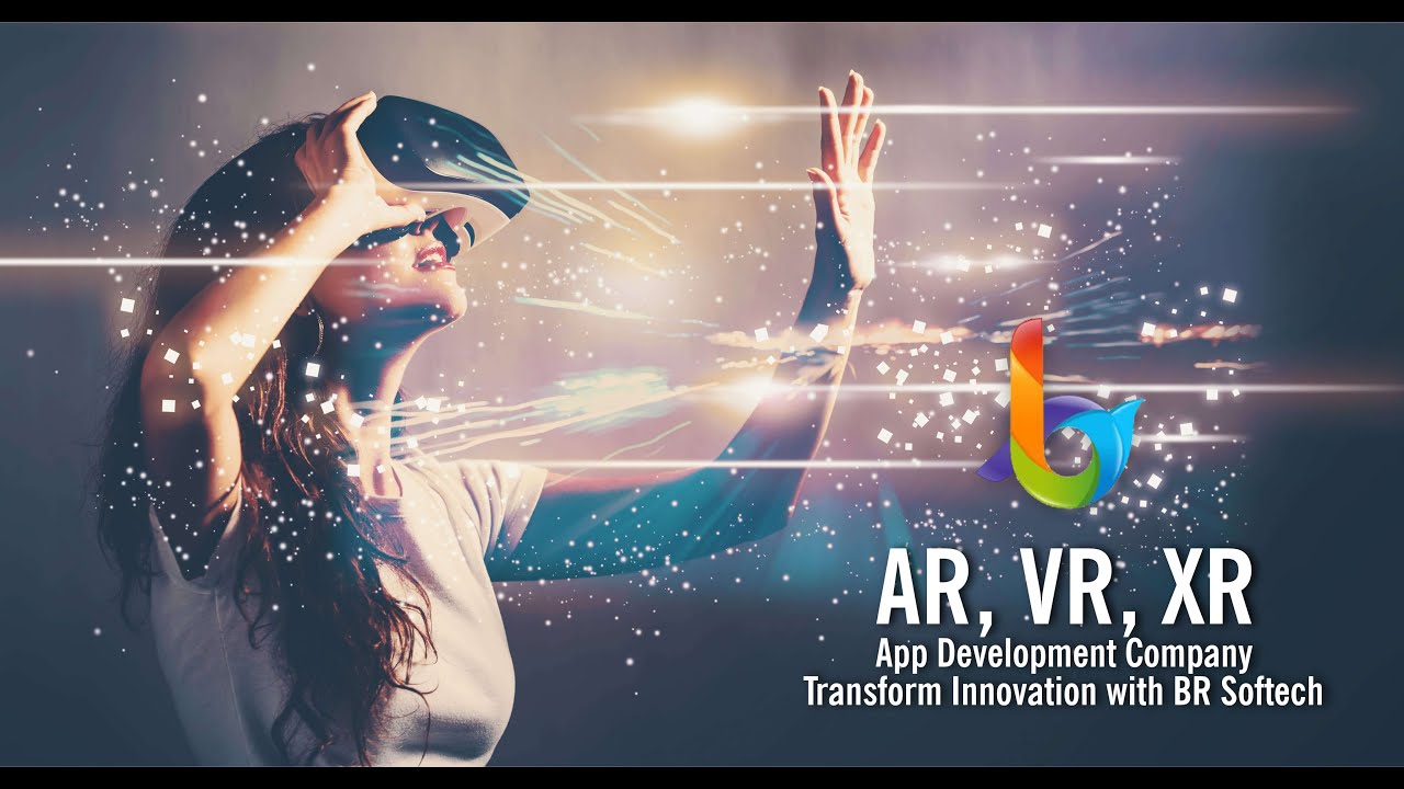 AR, VR, XR App Development Company Transform Innovation with BR Softech