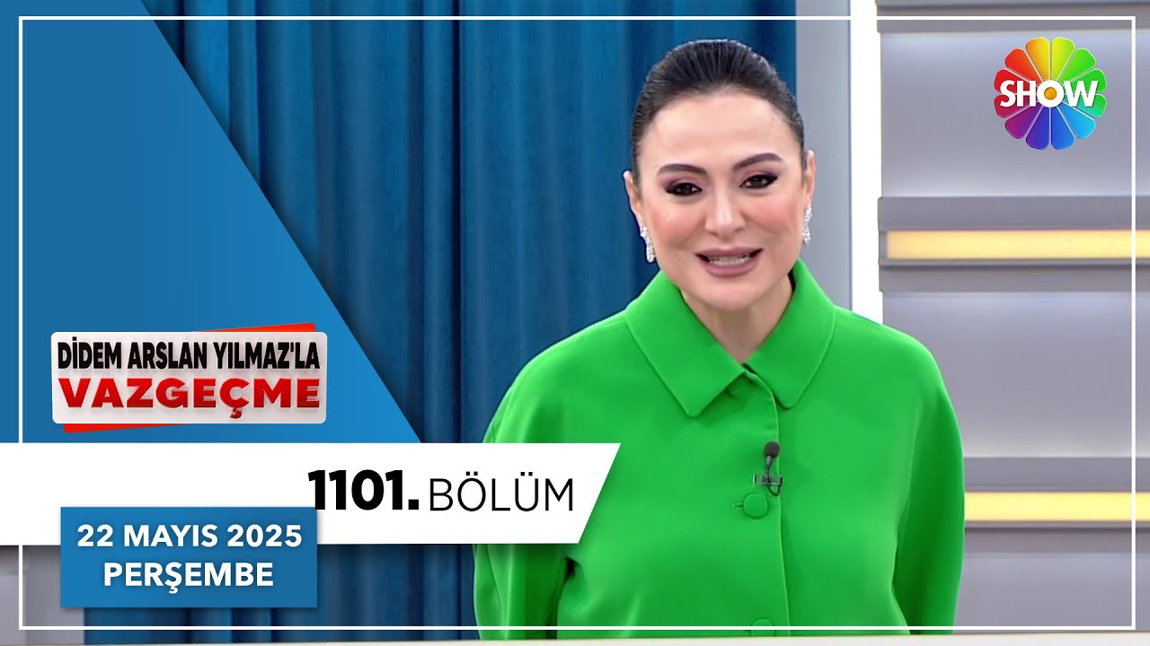 Didem Arslan Yılmaz'la Vazgeçme 1101. Bölüm | 22 Mayıs 2025