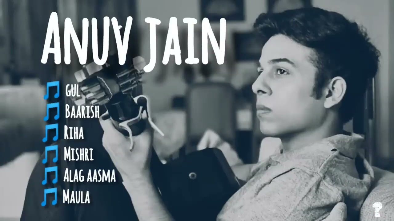 best 6 anuv jain songs for make a mood