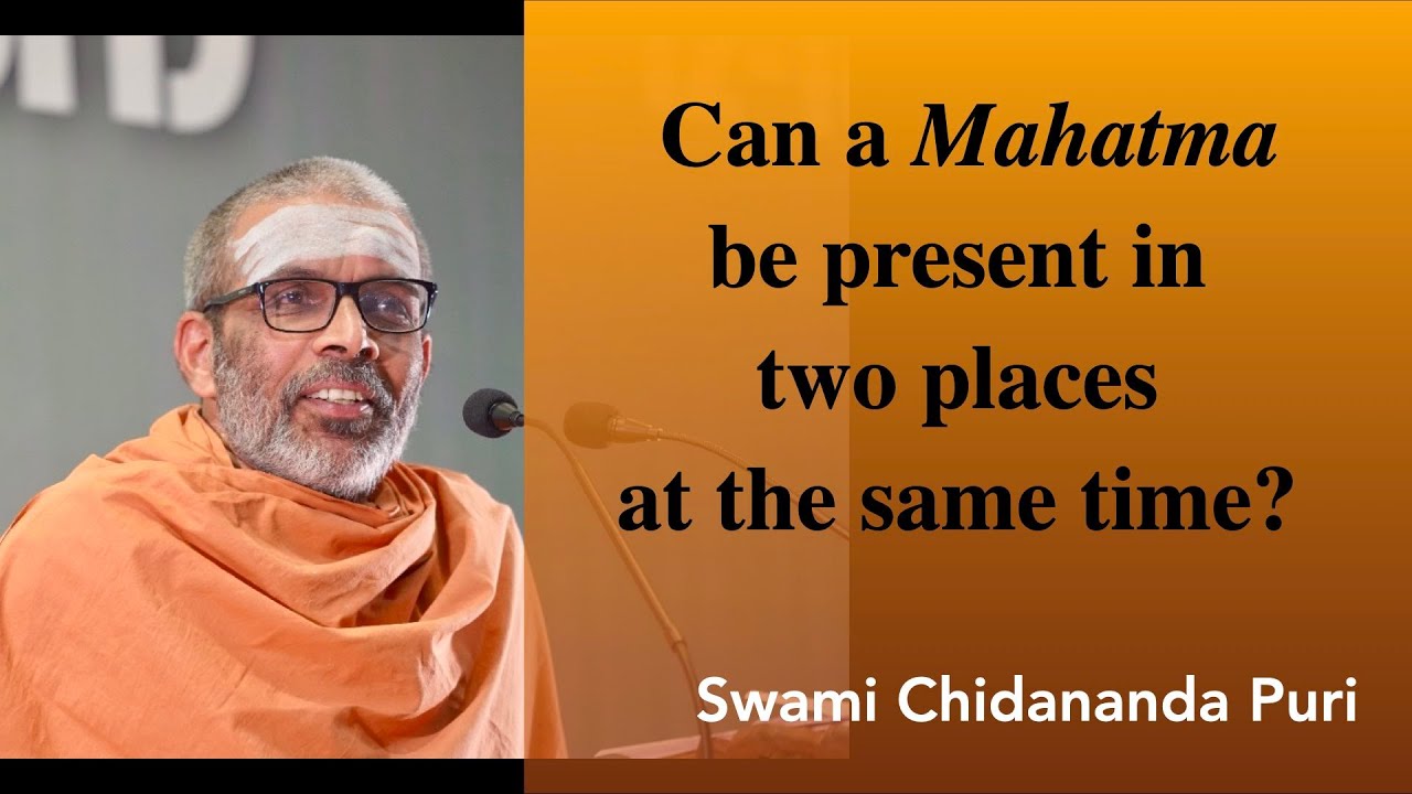 Can a Mahatma be present at two places at the same time? | Swami Chidananda Puri