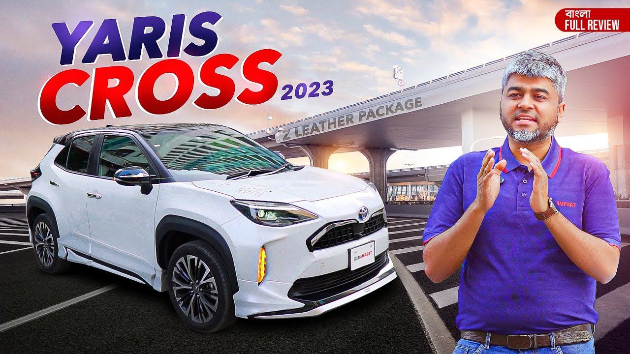 Toyota Yaris Cross 2023 | Car Review in Bangla | Z Leather Package | MEHEDI ZAMAN | GARI IMPORT
