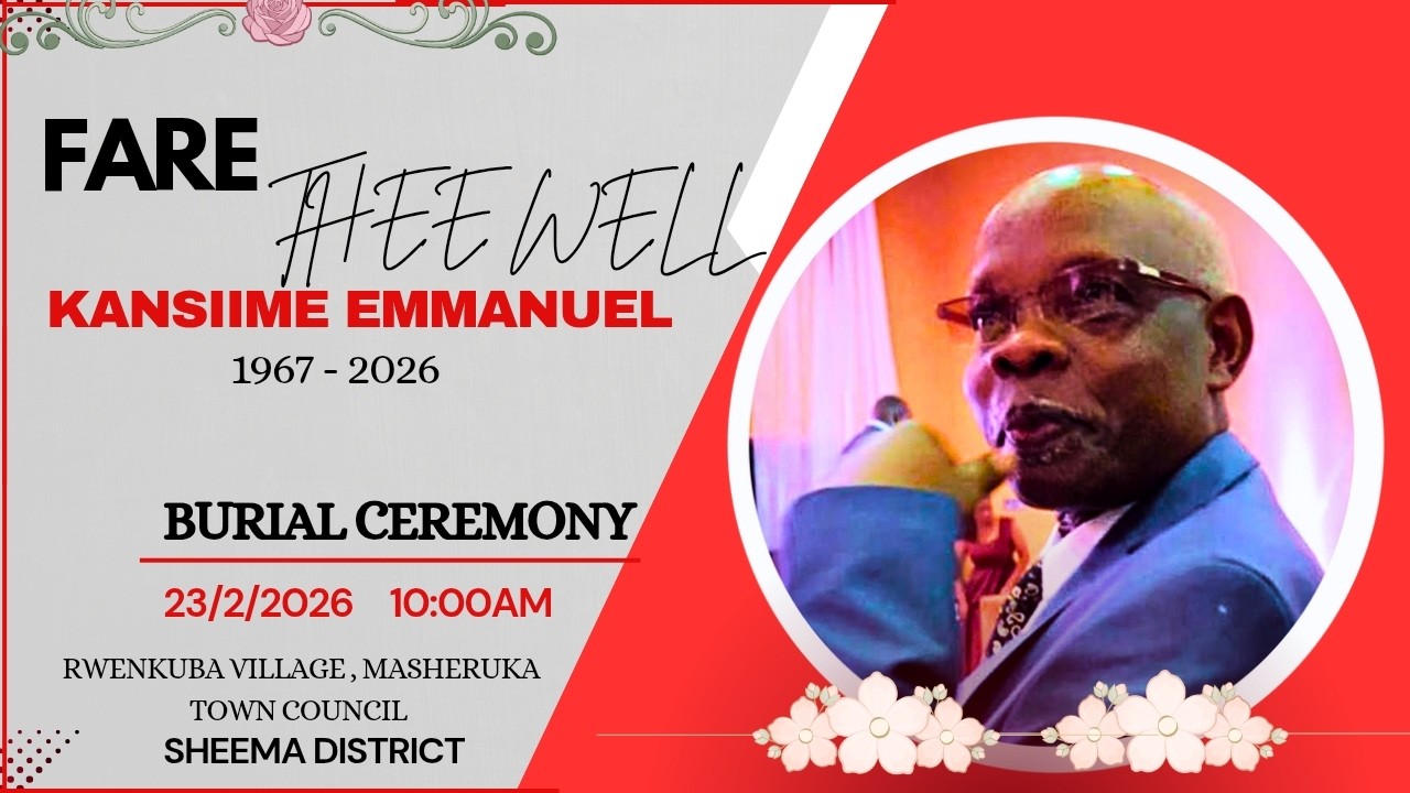CELEBRATING THE LIFE OF KANSIIME EMMANUEL  - BURIAL CEREMONY  23/2/2026