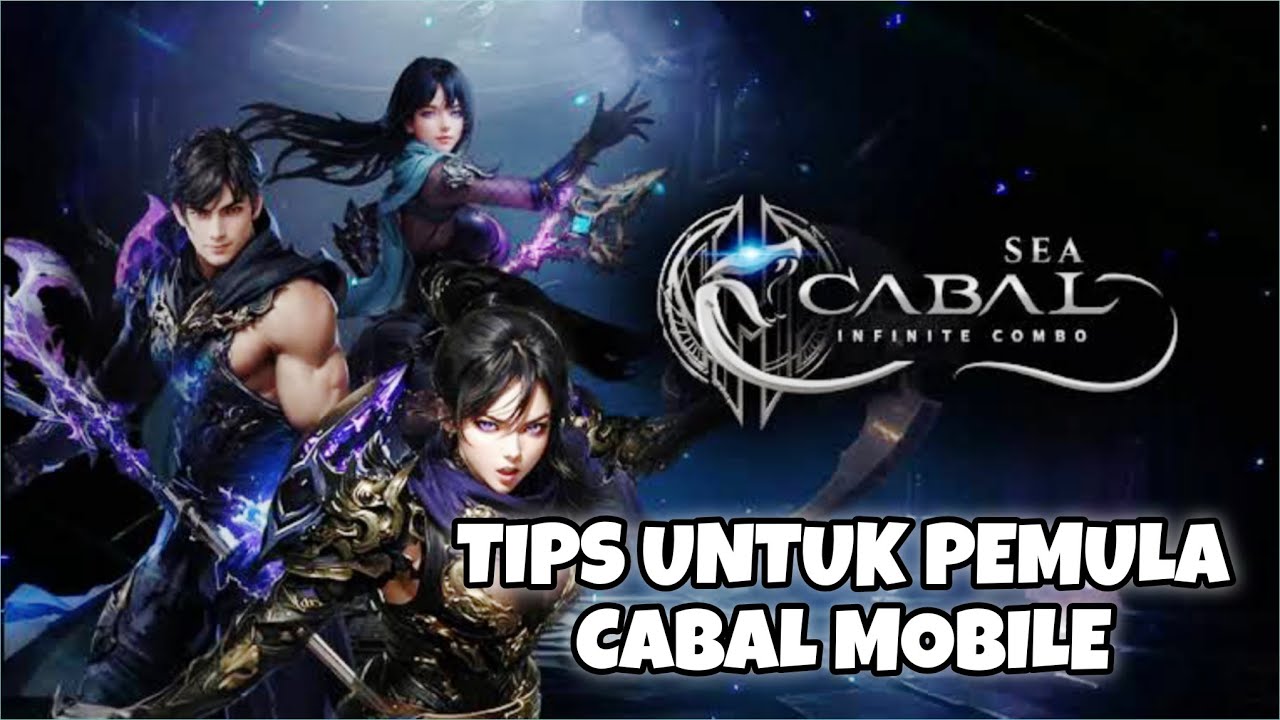 TIPS UNTUK PEMULA BERMAIN CABAL MOBILE | CABAL INFINITE COMBO(ANDROID/IOS/PC)