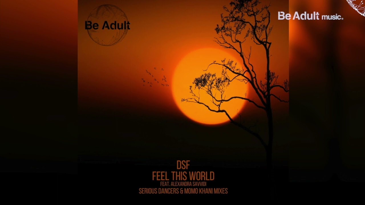 DSF feat  Alexandra Savvidi - Feel This World (Serious Dancers Remix) 🎵