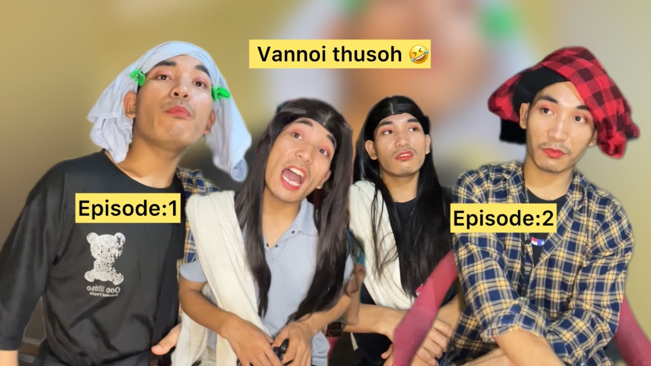 Vannoi thusoh 🤣Episode 1-2🥳