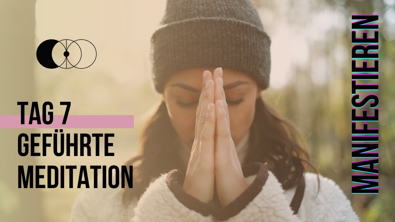 Gef&uuml;hrte Meditation | Zum Manifestieren | Tag 7