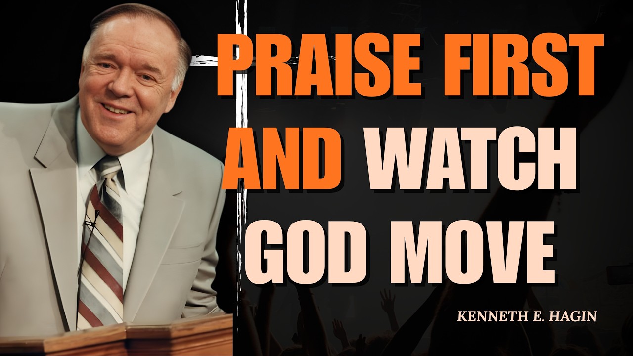KENNETH E. HAGIN: PRAISE FIRST and Watch God MOVE IMMEDIATELY | The Atmosphere Changes NOW