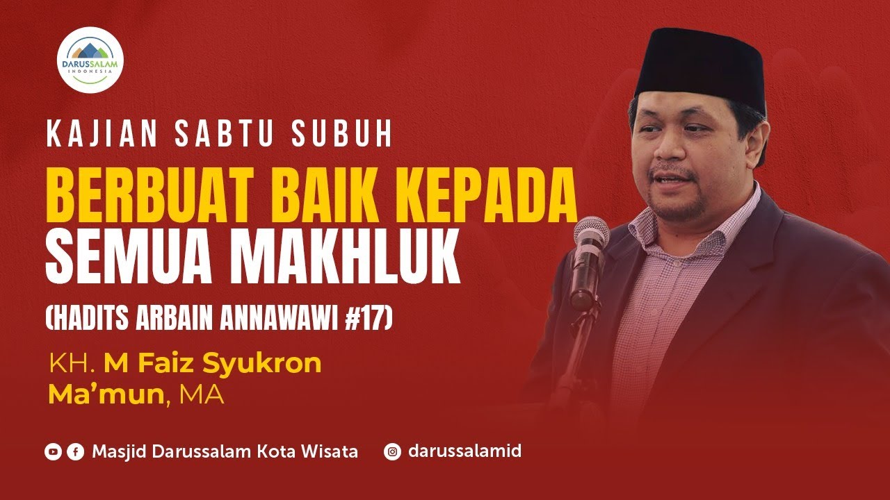 BERBUAT BAIK KEPADA SEMUA MAKHLUK | KH. MUHAMMAD FAIZ SYUKRON MA'MUN, MA.