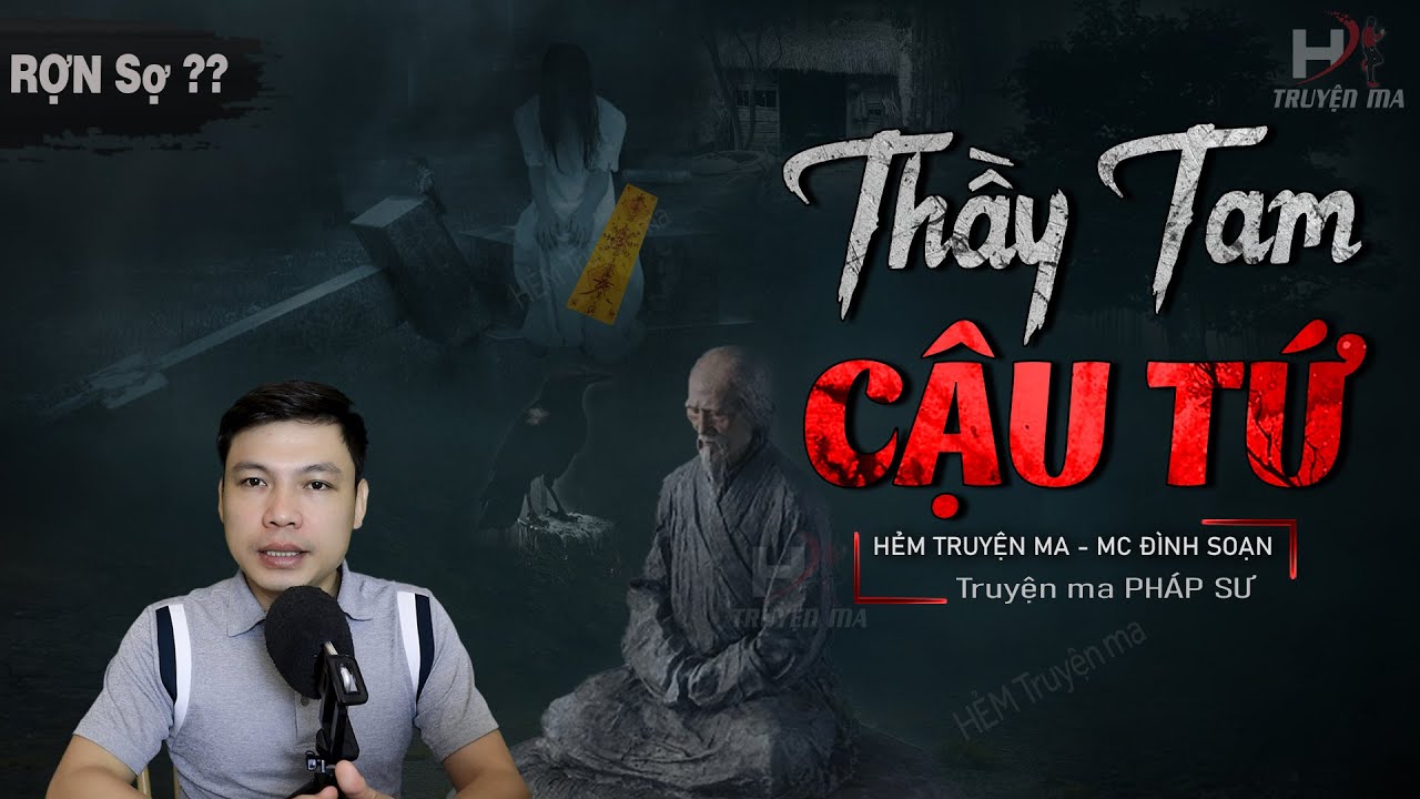 [SỢ Lắm] Truyện Ma: 🥵 THẦY TAM CẬU TỨ – Câu Chuyện Pháp Sư Bắt Ma & Luyện Bùa MC Đình Soạn Kể Rợn