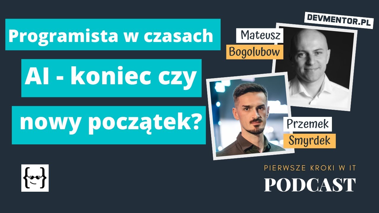Programista w czasach AI – koniec czy nowy początek? | Pierwsze kroki w IT #105 [ IT podcast ]