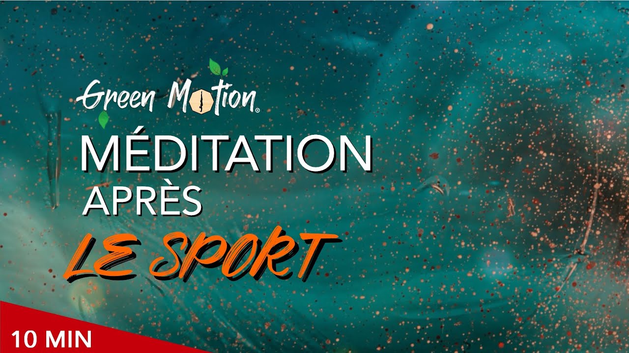 MEDITATION APRES LE SPORT (10 min de retour au calme et de r&eacute;cup&eacute;ration post workout)