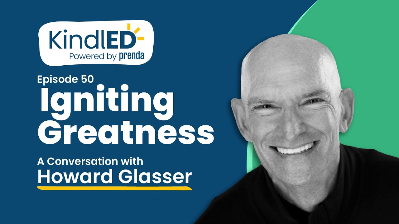 The KindlED Podcast | Episode 50: Igniting Greatness. A Conversation with Howard Glasser.