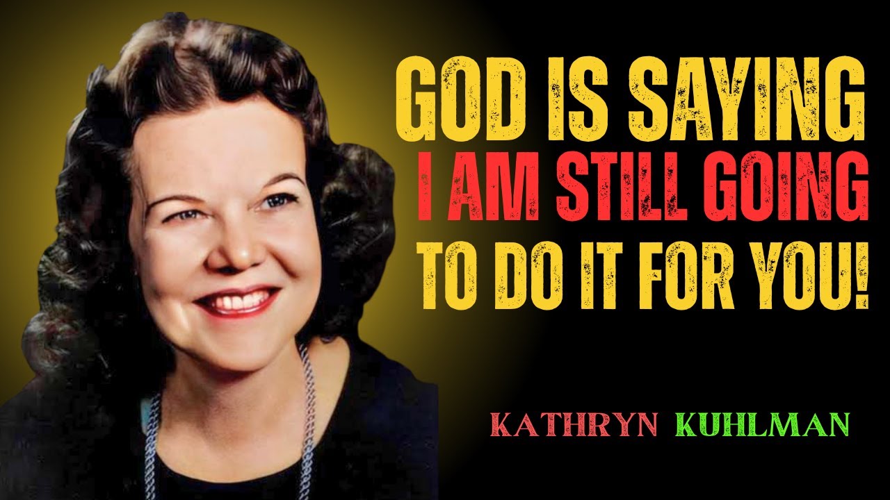 God Is Saying I Am Still Going To Do It For You Don’t Lose Hope MOTIVATION BY KATHRYN KUHLMAN