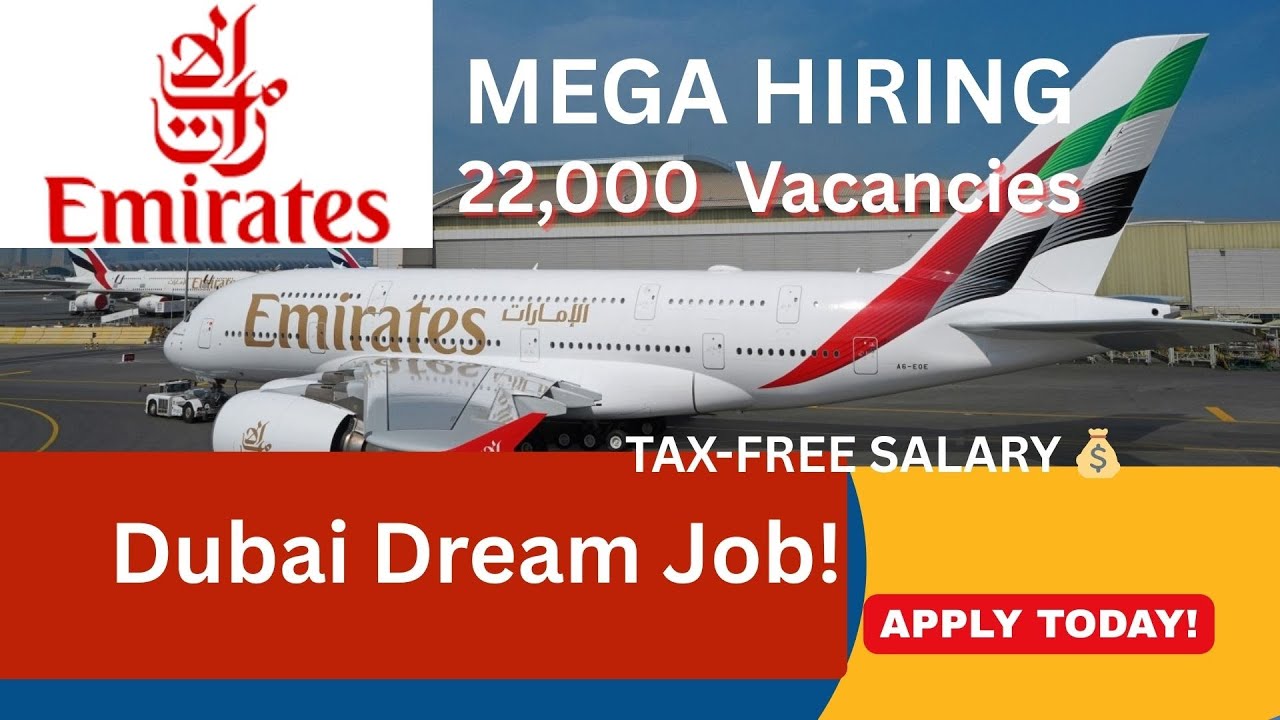 Dubai Emirates Mega Recruitment | 22,000 Vacancies | Tax-Free Salary | Apply Now