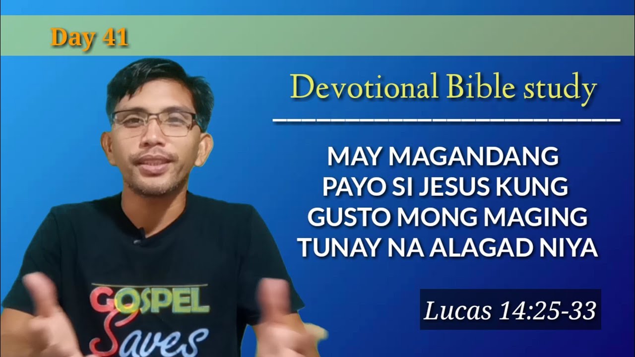 MAY MAGANDANG PAYO SI JESUS KUNG GUSTO MONG MAGING TUNAY NA ALAGAD NIYA..Lucas 14:25-33/ Devotional