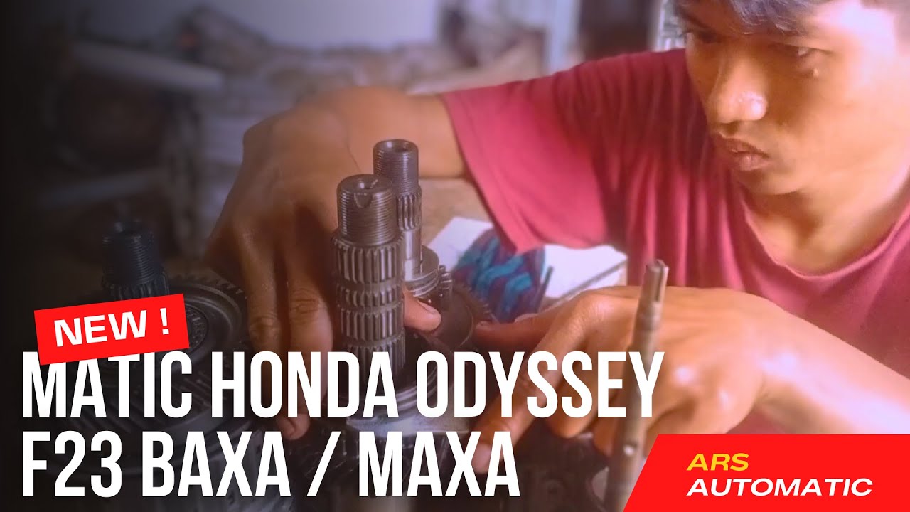 MERAKIT MATIC HONDA ODYSSEY F23 BAXA - MAXA