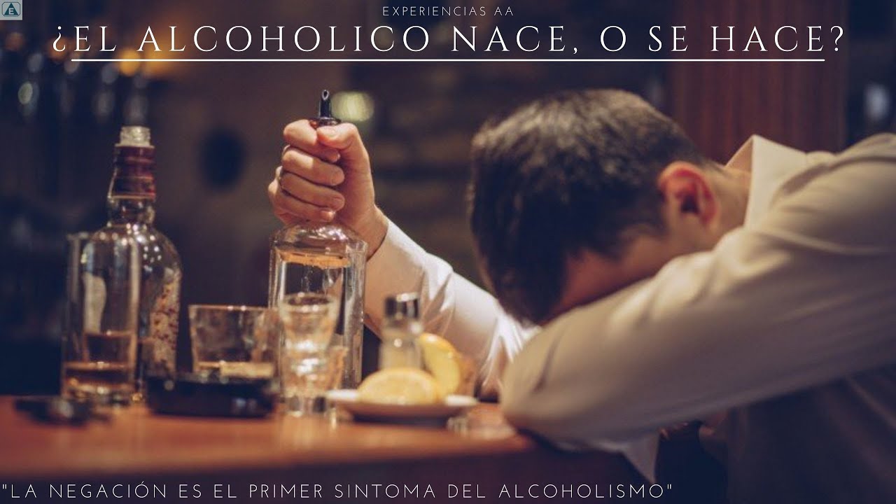 ¿El alcohólico nace o se hace ? / Ayuda a Alcohólicos y Adictos