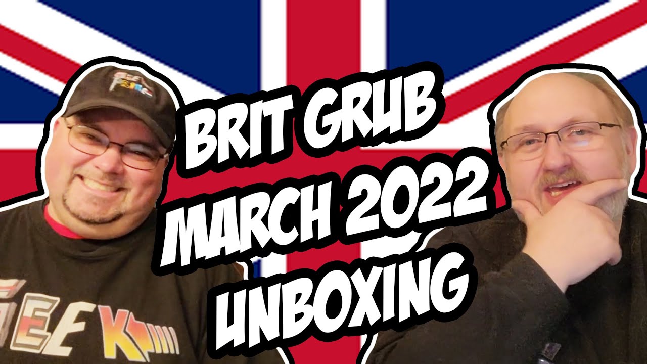 Brit Grub March 2022 Unboxing