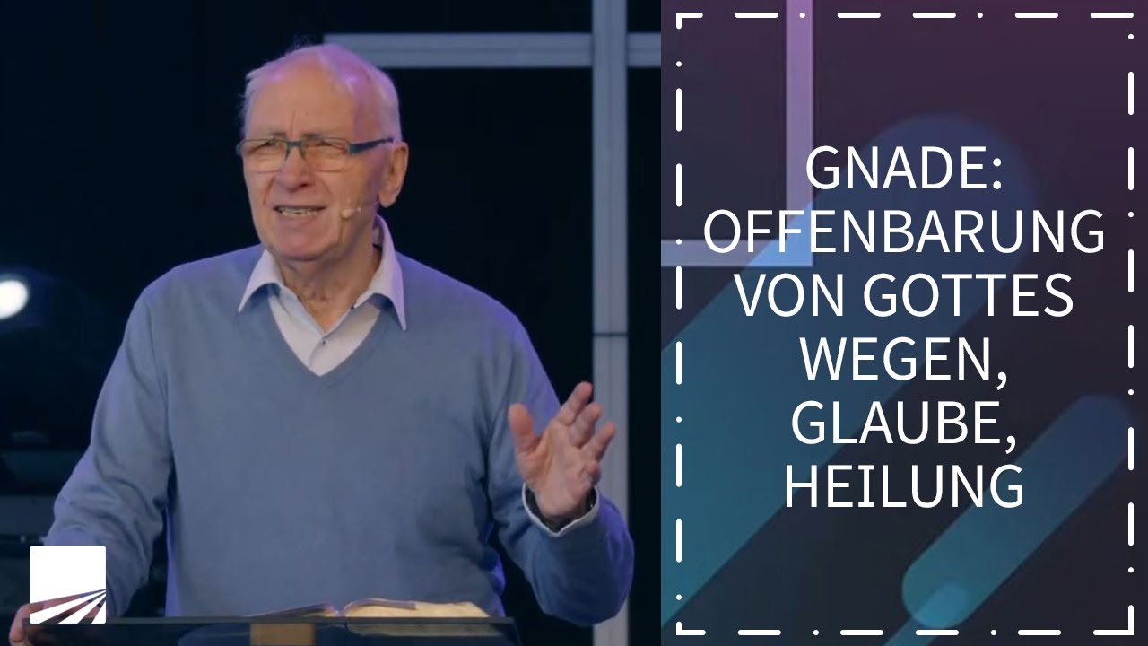 Gnade: Offenbarung von Gottes Wegen, Glaube, Heilung | Wolfhard Margies | 24.04.22
