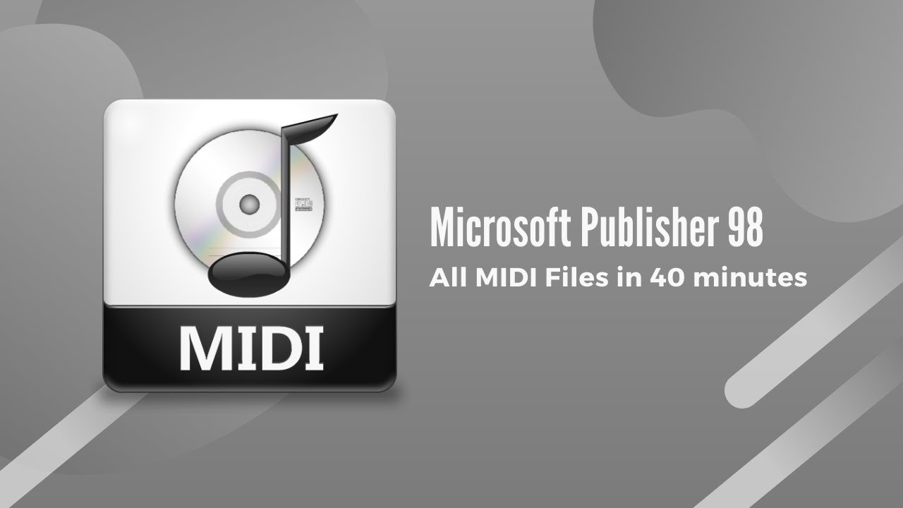 All MIDI files from Microsoft Publisher 98 in 40 minutes.