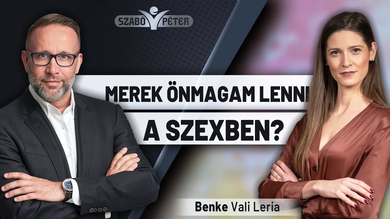 Merek önmagam lenni a szexben? - Benke Vali Leria és Szabó Péter beszégetése