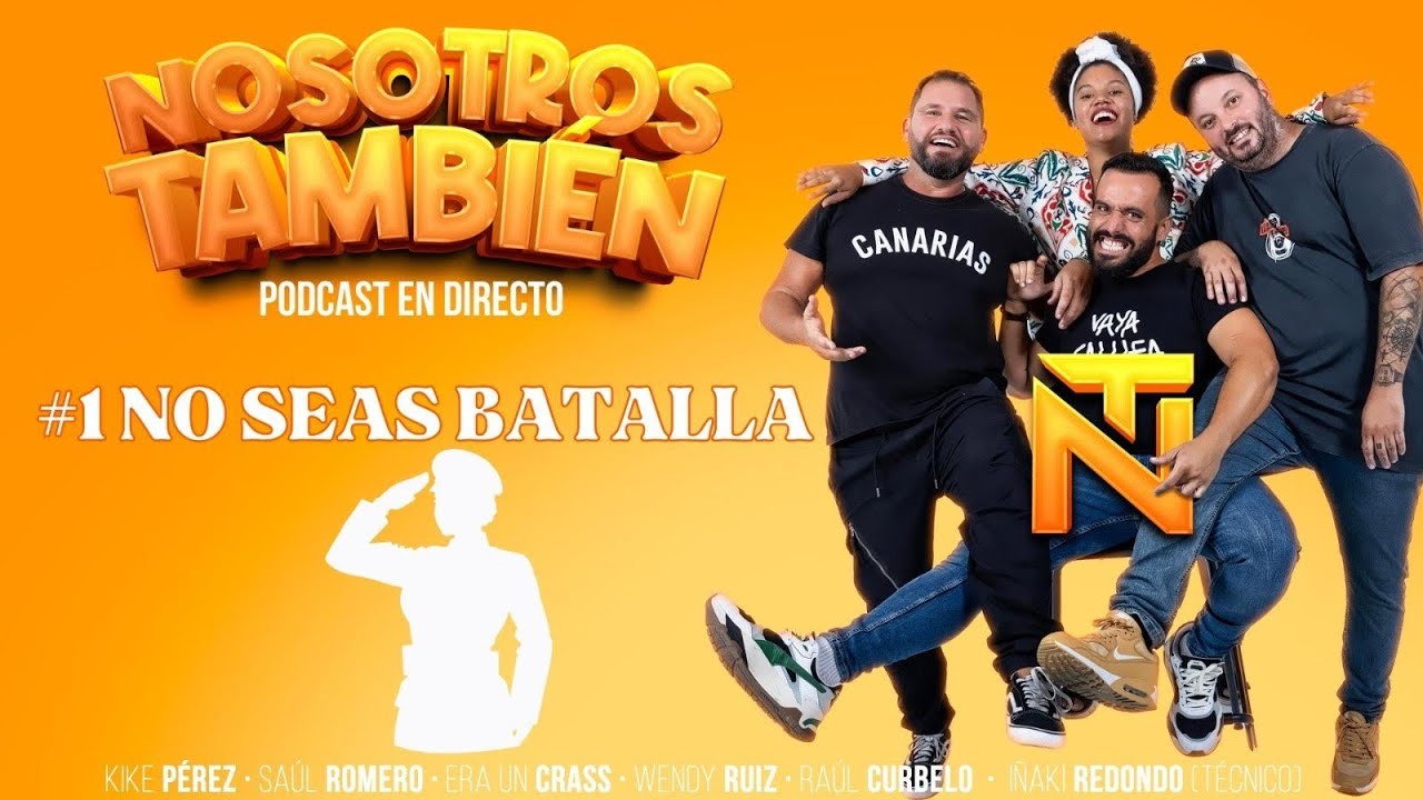 NOSOTROS TAMBIEN el podcast NTx01 NO SEAS BATALLA