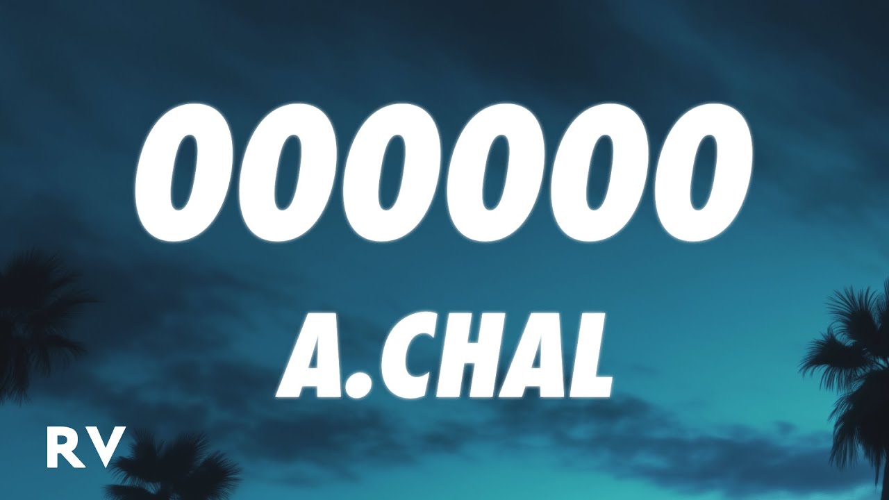 A.CHAL - 000000 (Letra/Lyrics)