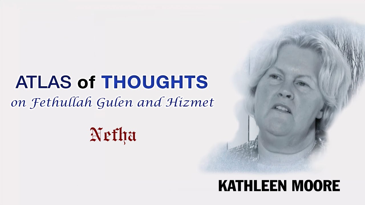 Kathleen Moore | Atlas of Thoughts on Fethullah Gulen and Hizmet (aka the Gulen Movement) | Ep. 17