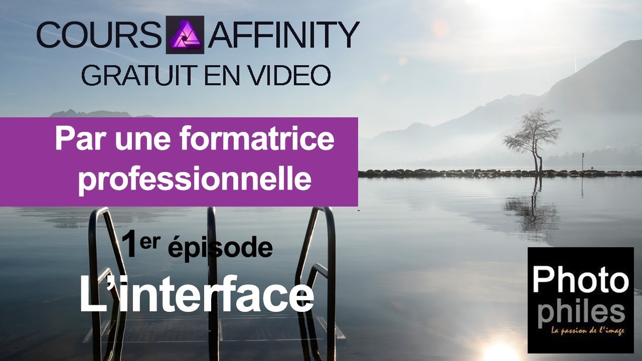 N&deg;1 Cours AFFINITY PHOTO. L'interface. Cours complet et gratuit par Photophiles