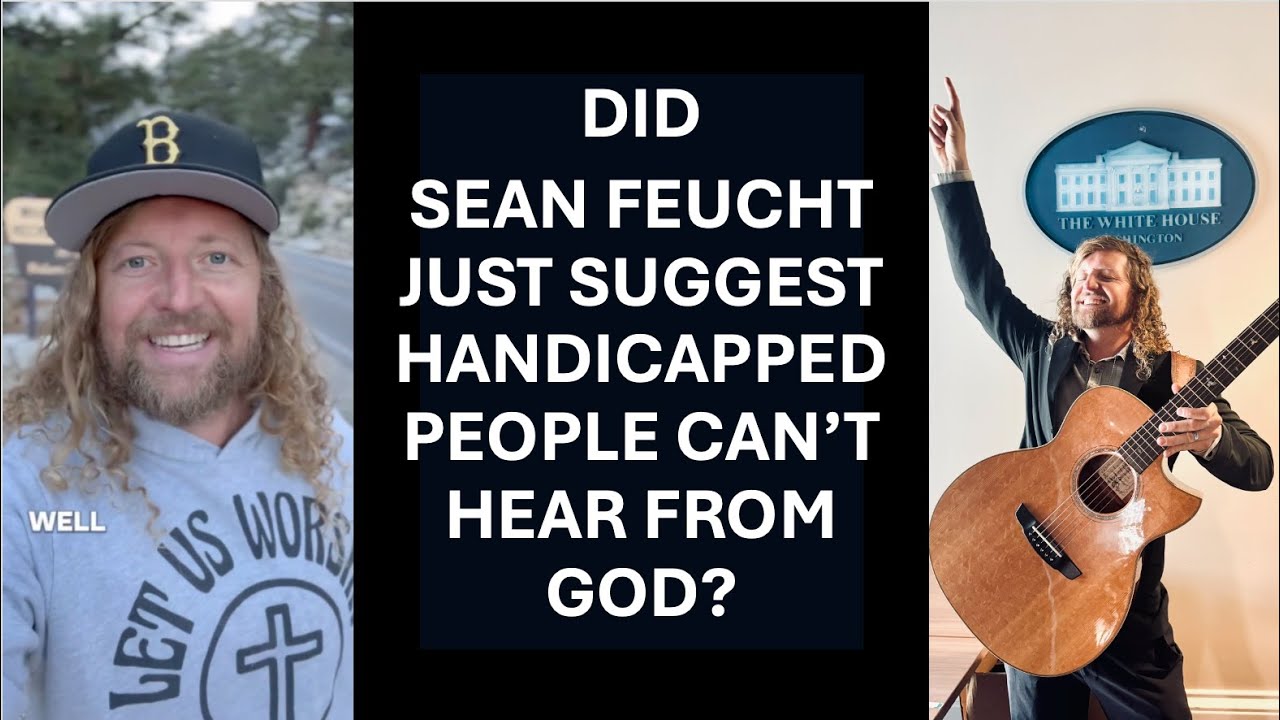 Did Sean Feucht Just Suggest Handicapped People Cannot Hear From God?