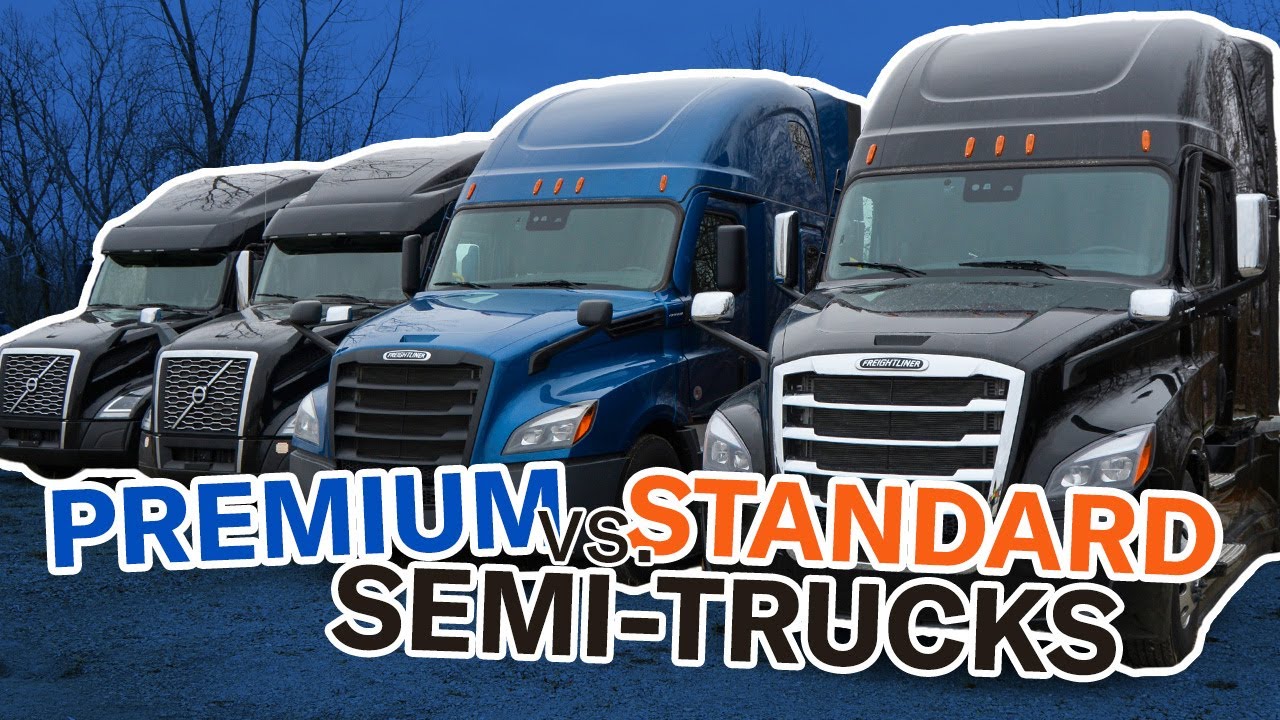 Premium vs. standard semi-trucks: What's the difference?