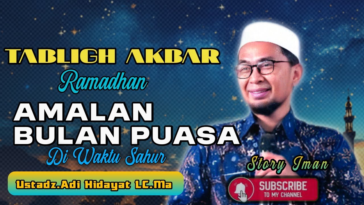 [Kajian Tabligh Akbar];Amalan Bulan puasa di waktu sahur//Ustadz.adi Hidayat LC.Ma