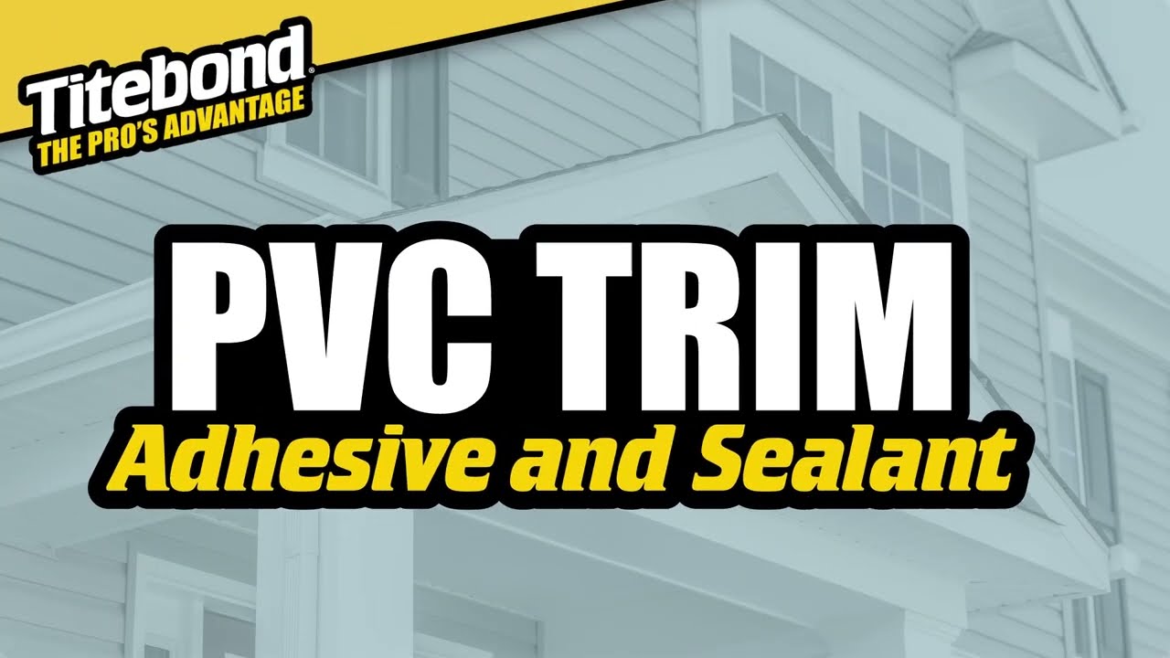 Titebond PVC Trim Adhesive and Sealant