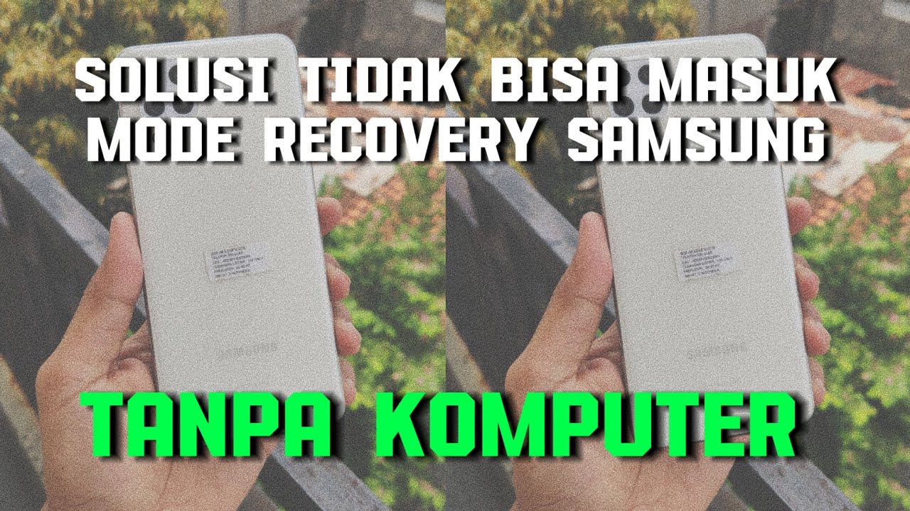 SOLUSI TIDAK BISA MASUK MODE RECOVERY SAMSUNG TANPA PC