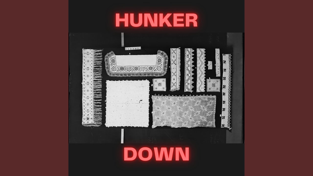 Hunker Down
