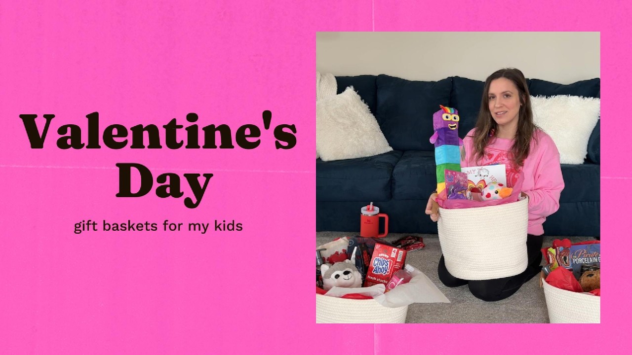 Valentine’s Day Gift Baskets for My Kids 💕 What I Got Them (Ages 4, 9 & 10)