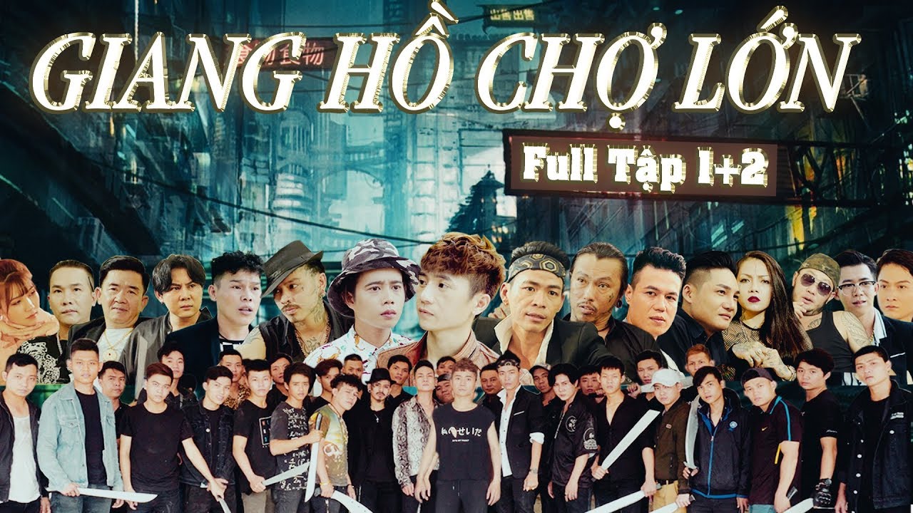 Phim Giang Hồ Chợ Lớn - Tập 1 & 2| Nam Anh, Tuấn Dũng, Ti Gôn (Kaya), Đại Ca Bi | giang hồ chợ mới
